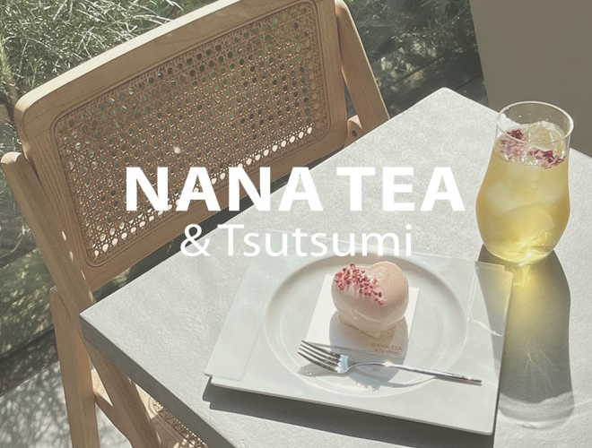 NANA TEA & Tsutsumi